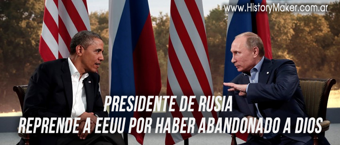 Presidente Rusia reprende EEUU abandonado Dios