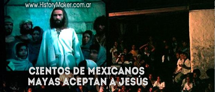 Cientos de mexicanos mayas aceptan a Jesús