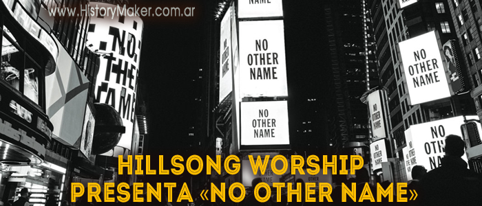 Hillsong Worship presenta No Other Name
