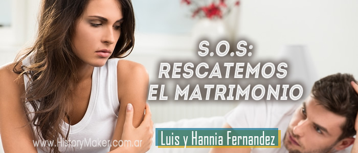SOS Rescatemos El Matrimonio - por Luis y Hannia Fernandez