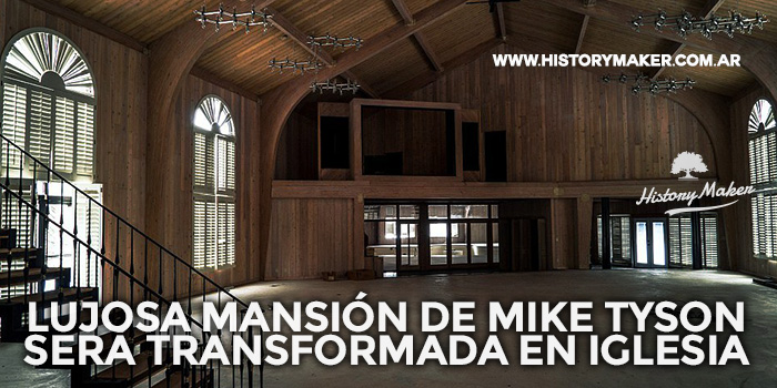 Lujosa-mansión-de-Mike-Tyson-será-transformada-en-iglesia