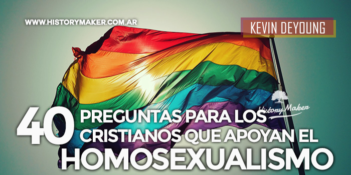 40-Preguntas-para-los-cristianos-que-apoyan-al-homosexualismo---Por-Kevin-DeYoung