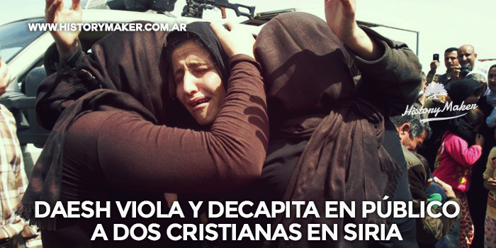Daesh viola y decapita en público a dos cristianas en Siria