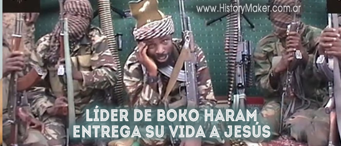 Líder de Boko Haram entrega su vida a Jesús