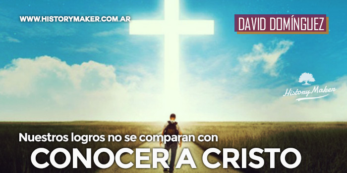 Nuestros-logros-no-se-comparan-con-conocer-a-Cristo---Por-David-Domínguez
